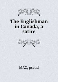 The Englishman in Canada, a satire