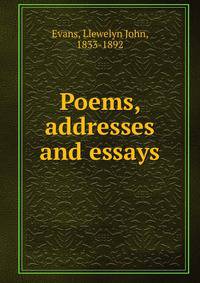 Poems, addresses and essays
