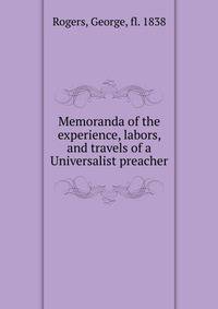 Memoranda of the experience, labors, and travels of a Universalist preacher