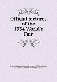Official pictures of the 1934 World's Fair