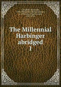 The Millennial Harbinger abridged. 1