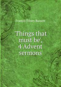 'Things that must be', 4 Advent sermons