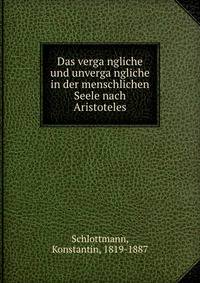 Das verga?ngliche und unverga?ngliche in der menschlichen Seele nach Aristoteles