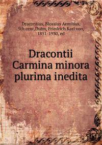 Dracontii Carmina minora plurima inedita