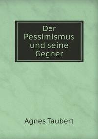 Der Pessimismus und seine Gegner