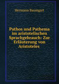 Pathos und Pathema im aristotelischen Sprachgebrauch: Zur Erlauterung von Aristoteles .