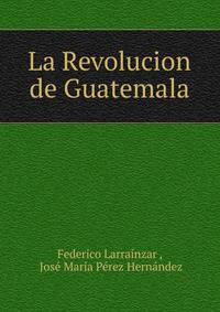 La Revolucion de Guatemala