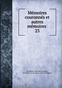 Mmoires couronns et autres mmoires .. 23