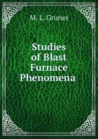 Studies of Blast Furnace Phenomena .