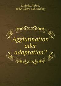 Agglutination oder adaptation?