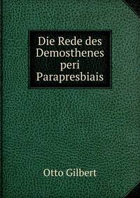 Die Rede des Demosthenes peri Parapresbiais