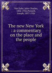 The new New York : a commentary on the place and the people
