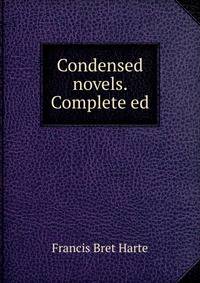Condensed novels. Complete ed