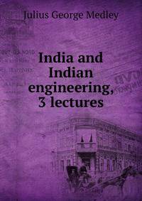 India and Indian engineering, 3 lectures