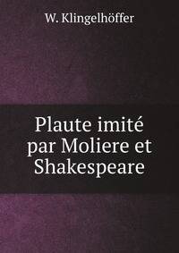 Plaute imite par Moliere et Shakespeare