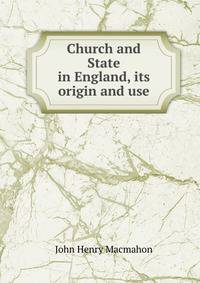 Church and State in England, its origin and use
