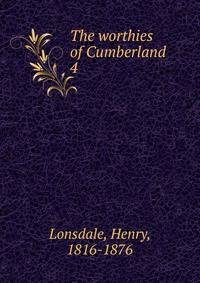 The worthies of Cumberland. 4
