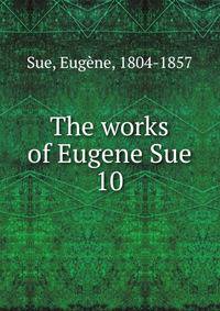 The works of Eugene Sue. 10