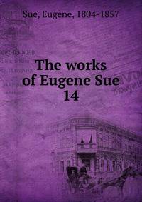 The works of Eugene Sue. 14