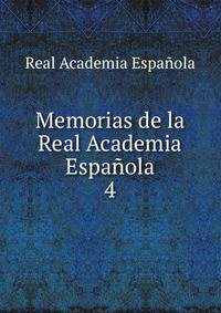 Memorias de la Real Academia Espaola. 4