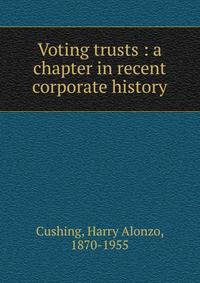 Voting trusts : a chapter in recent corporate history