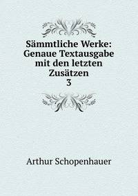 Smmtliche Werke: Genaue Textausgabe mit den letzten Zustzen. 3