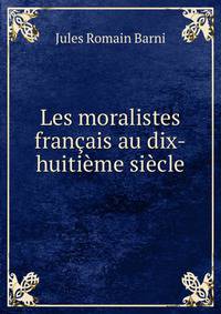 Les moralistes francais au dix-huitieme siecle