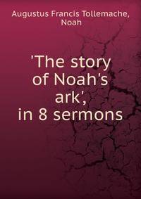 'The story of Noah's ark', in 8 sermons