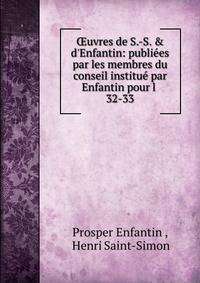 ?uvres de S.-S. &amp; d'Enfantin: publi?es par les membres du conseil institu? par Enfantin pour l .