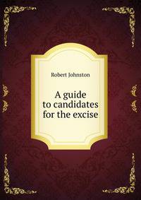 A guide to candidates for the excise