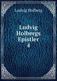 Ludvig Holbergs Epistler. 4