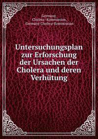 Untersuchungsplan zur Erforschung der Ursachen der Cholera und deren Verhutung