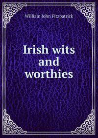 Irish wits and worthies