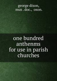 one bundred anthenms for use in parish churches