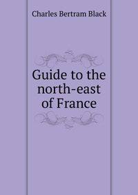 Guide to the north-east of France