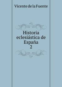 Historia eclesistica de Espaa. 2