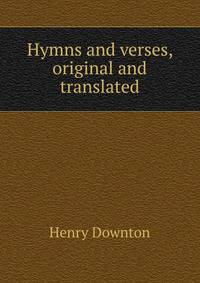 Hymns and verses, original and translated