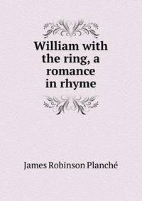 William with the ring, a romance in rhyme