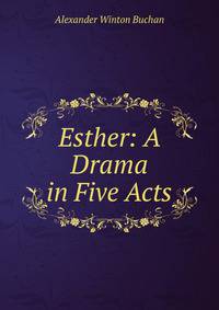 Esther: A Drama in Five Acts