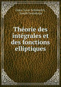 Theorie des integrales et des fonctions elliptiques