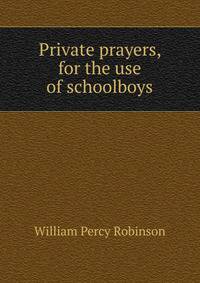 Private prayers, for the use of schoolboys