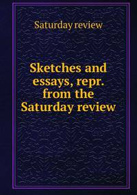 Sketches and essays, repr. from the Saturday review