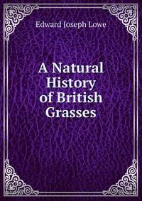 A Natural History of British Grasses