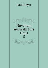 Novellen: Auswahl frs Haus. 5