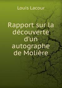 Rapport sur la d?couverte d'un autographe de Moli?re