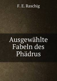 Ausgewahlte Fabeln des Phadrus