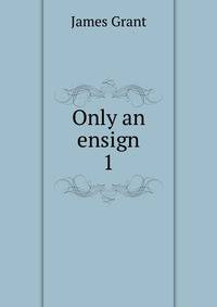 Only an ensign. 1