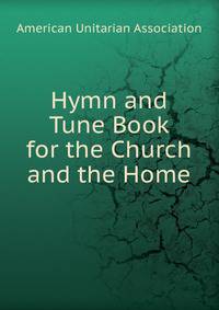 Hymn and Tune Book for the Church and the Home
