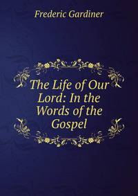The Life of Our Lord: In the Words of the Gospel