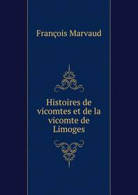 Histoires de vicomtes et de la vicomte de Limoges